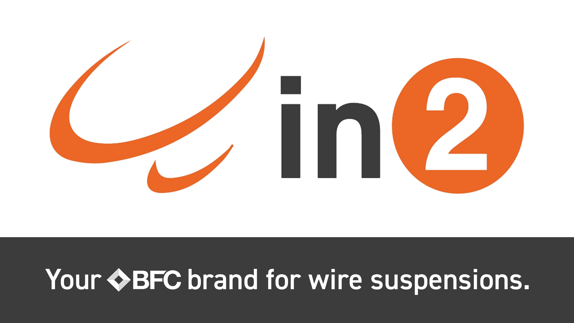 New In2 logo, followed by the words "Your BFC brand for wire suspensions."